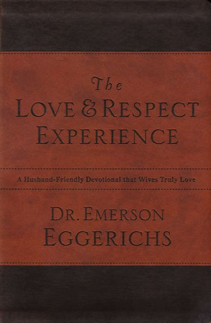 The Love And Respect Experience: A Husband-friendly Devotional That 