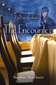 Title: The Encounter: Sometimes God Has to Intervene, Author: Stephen Arterburn
