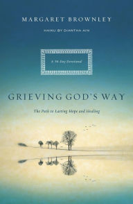 Title: Grieving God's Way: The Path to Lasting Hope and Healing, Author: Margaret Brownley