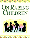 On Raising Children: Lessons on Love and Limits