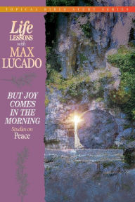 Title: Joy in the Morning: Studies on Peace, Author: Max Lucado