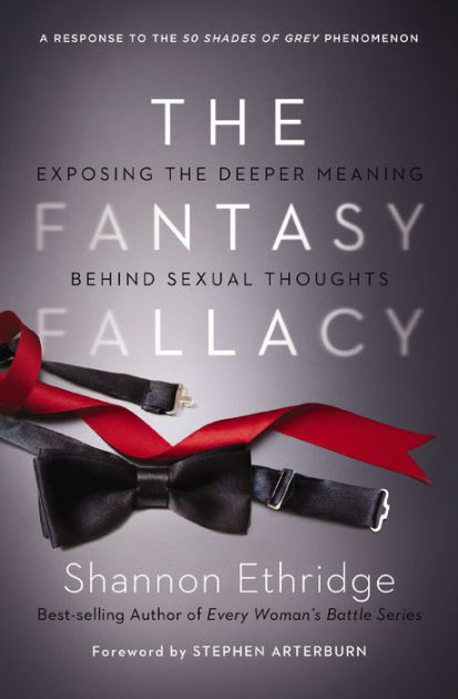 The Fantasy Fallacy Exposing The Deeper Meaning Behind Sexual Thoughts By Shannon Ethridge