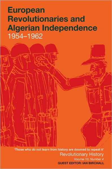 European Revolutionaries and Algerian Independence: 1954-1962