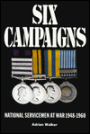 SIX CAMPAIGNS: National Servicemen at War, 1948-1960