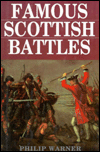 Famous Scottish Battles: Where Battles Were Fought, why They Were Fought, how They Were Won and Lost