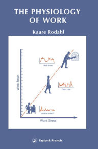 Title: Physiology Of Work / Edition 1, Author: Kaare Rodahl