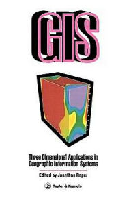 Title: Three Dimensional Applications In GIS, Author: Jonathan Raper