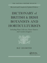 Title: Dictionary Of British And Irish Botantists And Horticulturalists Including plant collectors, flower painters and garden designers / Edition 2, Author: Ray Desmond