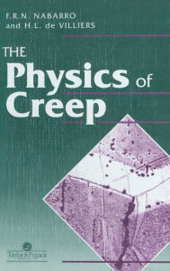 Title: Physics Of Creep And Creep-Resistant Alloys / Edition 1, Author: F R N Nabarro