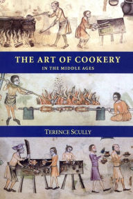 Title: The Art of Cookery in the Middle Ages, Author: Terence Scully