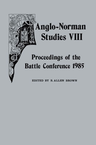 Anglo-Norman Studies VIII: Proceedings of the Battle Conference 1985
