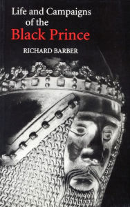 The Life and Campaigns of the Black Prince: from contemporary letters, diaries and chronicles, including Chandos Herald's Life of the Black Prince