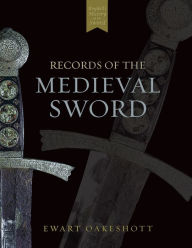 Title: Records of the Medieval Sword, Author: Ewart Oakeshott