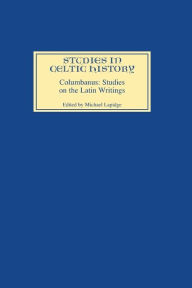 Title: Columbanus: Studies on the Latin Writings, Author: Michael Lapidge