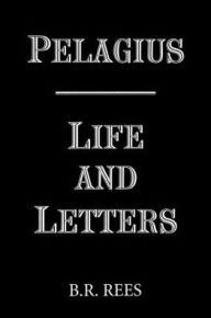 Title: Pelagius: Life and Letters, Author: B.R. Rees