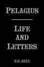 Pelagius: Life and Letters