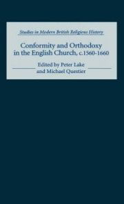Title: Conformity and Orthodoxy in the English Church, c.1560-1660, Author: Peter Lake