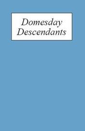 Domesday Descendants: A Prosopography of Persons Occurring in English Documents 1066-1166 II: Pipe Rolls to 'Cartae Baronum'