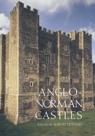 Title: Anglo-Norman Castles, Author: Robert E Liddiard
