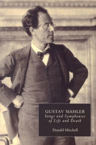 Title: Gustav Mahler: Songs and Symphonies of Life and Death. Interpretations and Annotations, Author: Donald Mitchell
