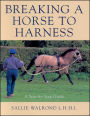 Breaking a Horse to Harness: A Step-by-Step Guide
