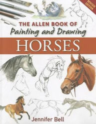 Title: The Allen Book of Painting and Drawing Horses, Author: Jennifer Bell
