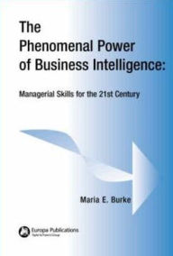 The Phenomenal Power of Business Intelligence: Managerial Skills for the 21st Century / Edition 2