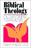 Biblical Theology: Old and New Testaments