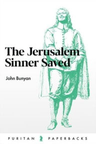 Title: Jerusalem Sinner Saved, Author: John Bunyan