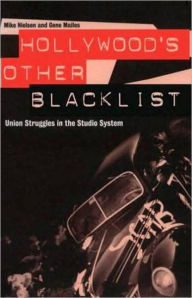 Hollywood's Other Blacklist: Union Struggles in the Studio System