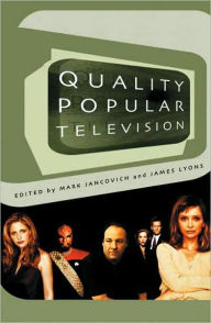 Title: Quality Popular Television: Cult TV, the Industry and Fans, Author: Mark Jancovich