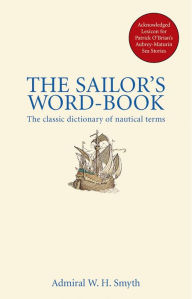 The Sailor's Word Book: The Classic Source for Over 14,000 Nautical and Naval Terms