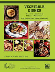 Title: Vegetable Dishes: Supplement to The Composition of Foods, Author: B Holland