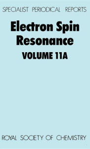 Title: Electron Spin Resonance: Volume 11A, Author: M C R Symons