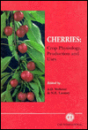 Title: Cherries: Crop Physiology, Production and Uses, Author: A D Webster