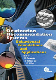 Title: Destination Recommendation Systems: Behavioural Foundations and Applications, Author: Daniel R. Fesenmaier