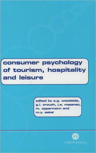 Title: Consumer Psychology of Tourism, Hospitality and Leisure, Author: A. G. Woodside