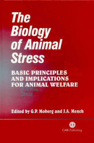 Title: The Biology of Animal Stress: Basic Principles and Implications for Animal Welfare, Author: Gary Moberg