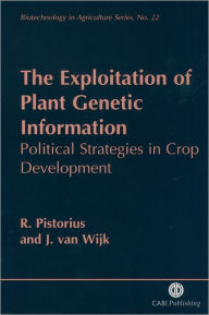Title: The Exploitation of Plant Genetic Information: Political Strategies in Crop Development, Author: R Pistorius