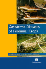 Title: Ganoderma Diseases of Perennial Crops, Author: Julie Flood