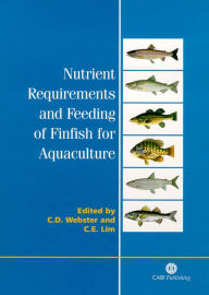 Title: Nutrient Requirements and Feeding of Finfish for Aquaculture / Edition 1, Author: Carl D Webster