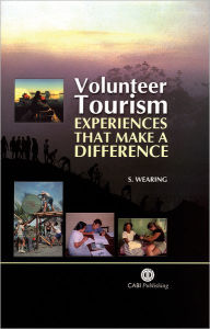 Title: Volunteer Tourism: Experiences that Make a Difference, Author: Stephen Wearing