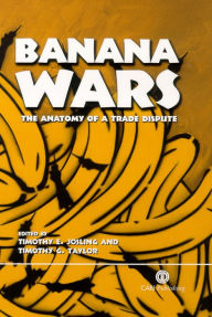 Title: Banana Wars: The Anatomy of a Trade Dispute, Author: Timothy E Josling