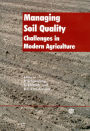 Managing Soil Quality: Challenges in Modern Agriculture