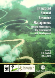 Title: Integrated Natural Resources Management: Linking Productivity, the Environment and Development, Author: B M Campbell