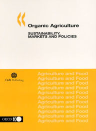 Organic Agriculture: Sustainability, Markets and Policies