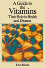 A Guide to the Vitamins: Their Role in Health and Disease