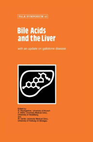 Title: Bile Acids and the Liver / Edition 1, Author: G. Paumgartner