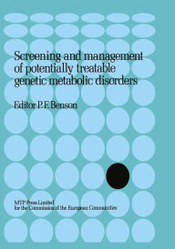 Title: Screening and management of potentially treatable genetic metabolic disorders: Proceeding of the Workshop held in London, March 17-18, 1983 / Edition 1, Author: P.F. Benson
