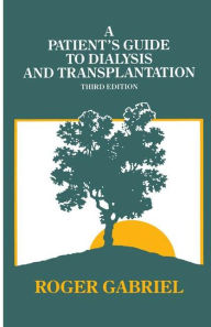 Title: A Patient's Guide to Dialysis and Transplantation, Author: J.R.T Gabriel